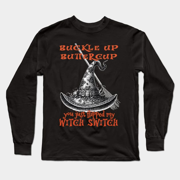 You just flipped my Witch Switch. Long Sleeve T-Shirt by Miriam Designs